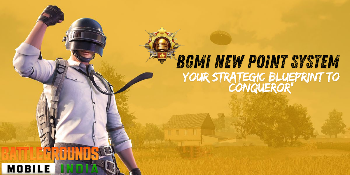 BGMI New Point System: Your Strategic Blueprint to Conqueror"